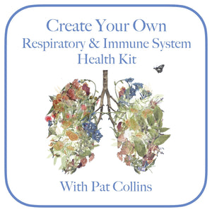 Create Your Own Respiratory and Immune System Health Kit Workshop with renowned Herbalist Pat Collins, 2024